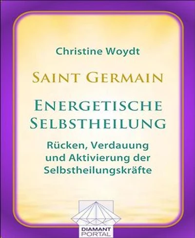 Saint Germain: Energetische Selbstheilung - Rücken, Verdauung und Aktivierung der Selbstheilungskräfte