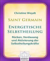Saint Germain: Energetische Selbstheilung - Rücken, Verdauung und Aktivierung der Selbstheilungskräfte