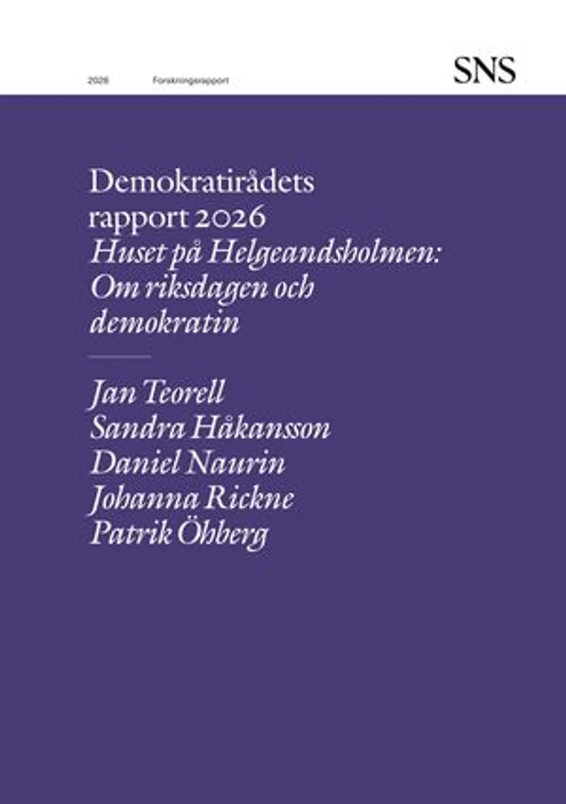 Huset på Helgeandsholmen: Om riksdagen och demokratin okratin: Demokratirådets rapport 2026
