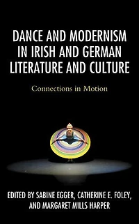 Dance and Modernism Irish German Literature Culture: Connections Motion