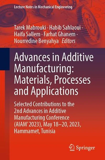 Advances Additive Manufacturing: Materials, Processes and Applications: Selected Contributions to the 2nd Manufacturing Conference (AIAM' 2023), May 18-20, 2023, Hammamet, Tunisia