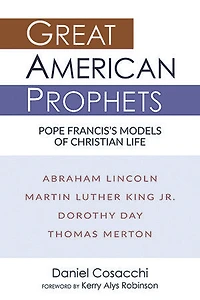 Great American Prophets: Pope Francis's Models of Christian Life