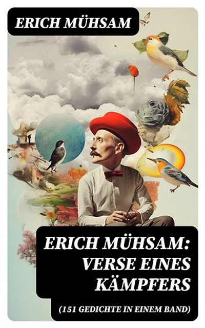 Erich Mühsam: Verse eines Kämpfers (151 Gedichte in einem Band)