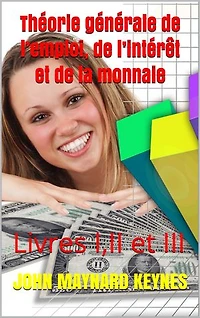 Théorie générale de l’emploi, de l’intérêt et de la monnaie: Livres I,II,et III