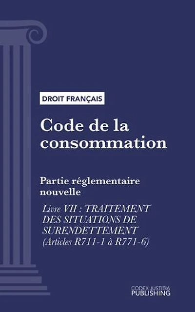 Code de la consommation: Partie réglementaire nouvelle - Livre VII : traitement des situations de surendettement (droit français)