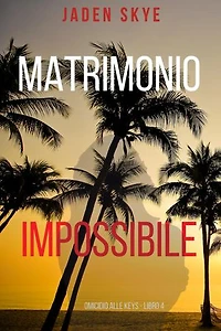 Matrimonio Impossibile (Omicidio alle Keys - Libro 4)