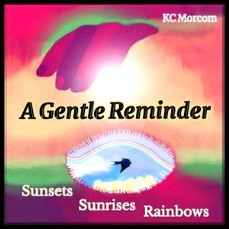 A Gentle Reminder: Sunsets, Sunrises and Rainbows
