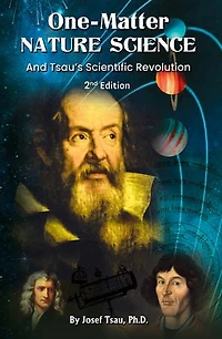 One-Matter Nature Science: Tsau’s Scientific Revolution (2nd Edition)