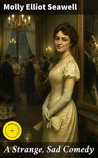 A Strange, Sad Comedy: Enriched edition. A Tale of Humor, Heartbreak, and High Society Morality