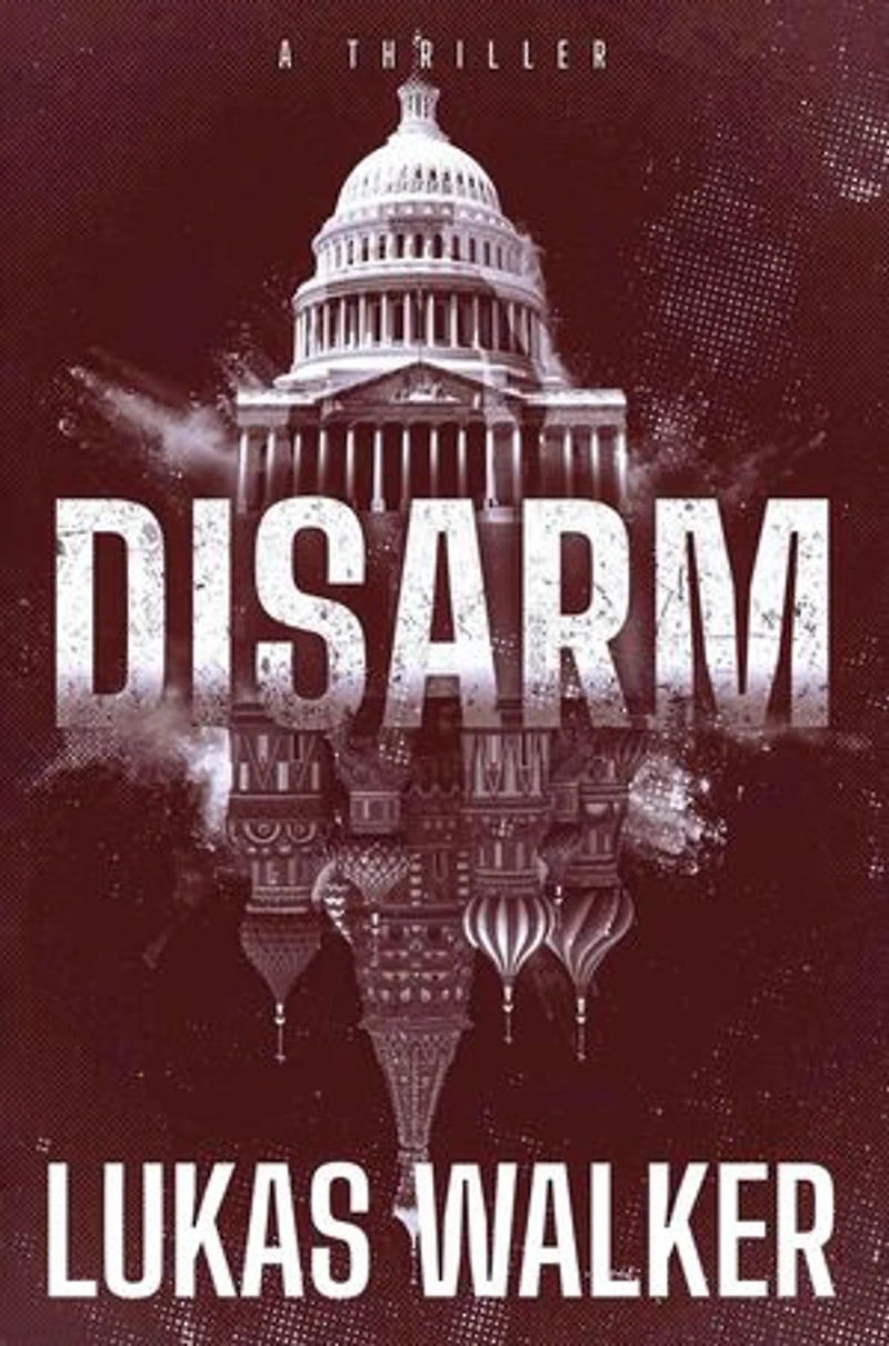 Disarm: A Thriller: Disarm, #1