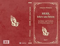 Herr, lehre uns beten - Bd. 1: Ein Gebets- und Trostbuch für Menschen unserer Zeit