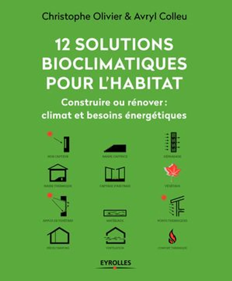 12 solutions bioclimatiques pour l'habitat: construire ou rénover