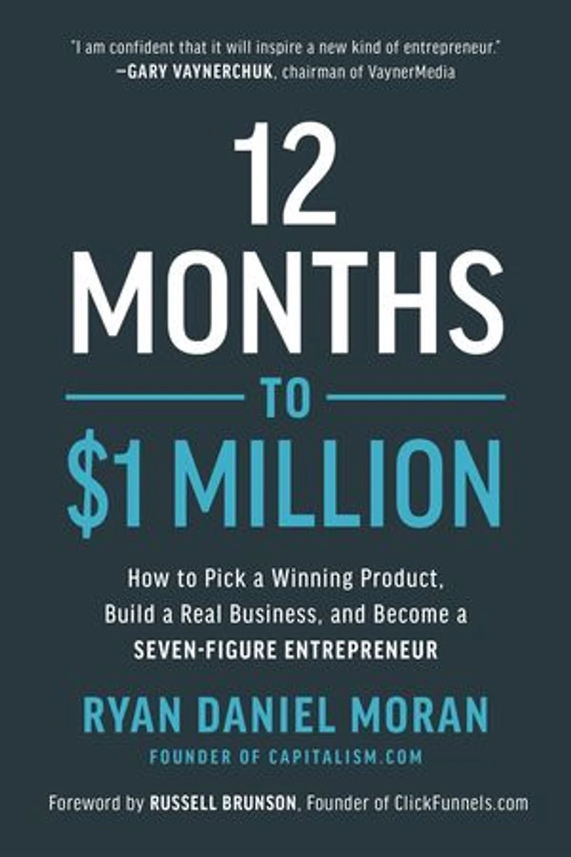 12 Months to $1 Million: How Pick a Winning Product, Build Real Business, and Become Seven-Figure Entrepreneur