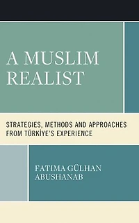 A Muslim Realist: Strategies, Methods and Approaches from Turkiye's Experience