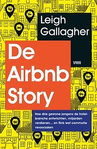 De Airbnb Story: Hoe drie gewone jongens de hotelbranche ontwrichten, miljarden verdienen… en flink wat commotie veroorzaken
