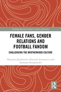 Female Fans, Gender Relations and Football Fandom: Challenging the Brotherhood Culture