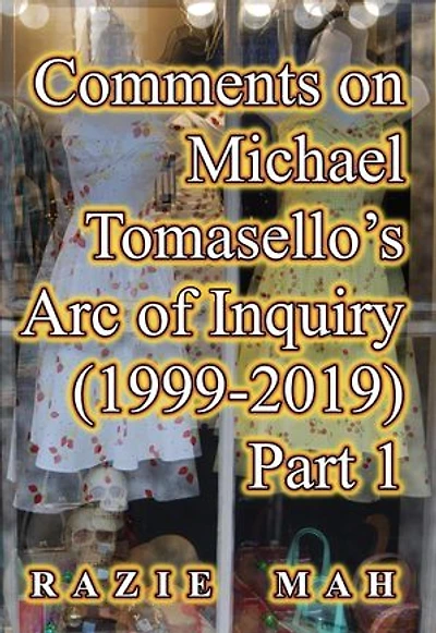 Comments on Michael Tomasello's Arc of Inquiry (1999-2019) Part 1: Buttressing the Human Niche, #1