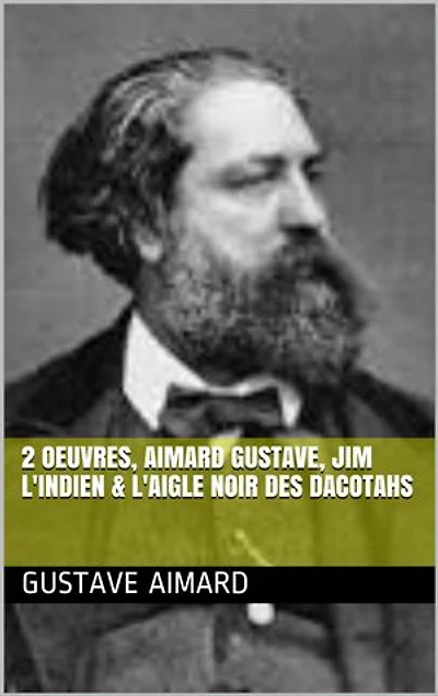 2 Oeuvres, aimard gustave, jim l'indien & L'aigle noir des dacotahs