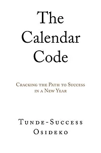 The Calendar Code: Cracking the Path to Success in a New Year