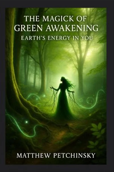 The Magick of Green: Awakening Earth's Energy in You