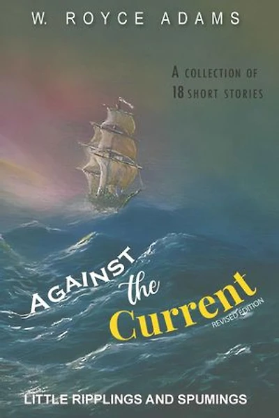 Against the Current: Little Ripplings and Spumings