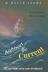 Against the Current: Little Ripplings and Spumings
