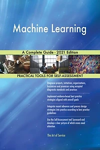 Machine Learning A Complete Guide - 2021 Edition
