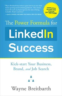 The Power Formula for LinkedIn Success ( - Completely Revised): Kick-start Your Business, Brand, and Job Search