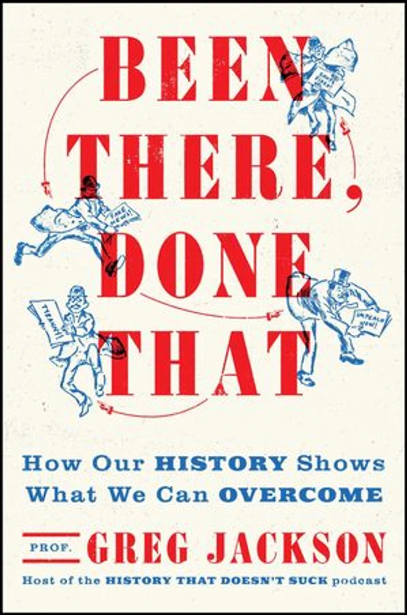 Been There, Done That: How Our History Shows What We Can Overcome
