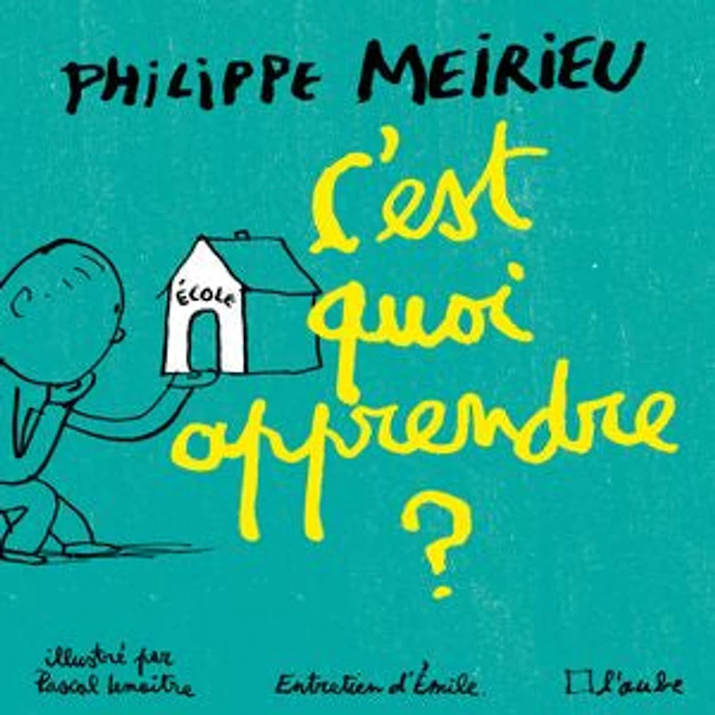 C'est quoi apprendre ?: entretiens avec Emile