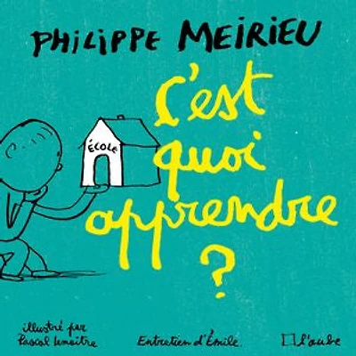 C'est quoi apprendre ?: entretiens avec Emile