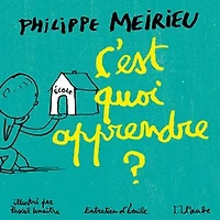 C'est quoi apprendre ?: entretiens avec Emile