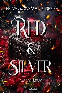 Red and Silver: The Woodsman's Desire: The Heart Of The Beast, #4