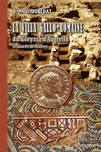 La villa gallo-romaine du Gleyzia d'Augreilh: et Saint-Pé-de-Mazères