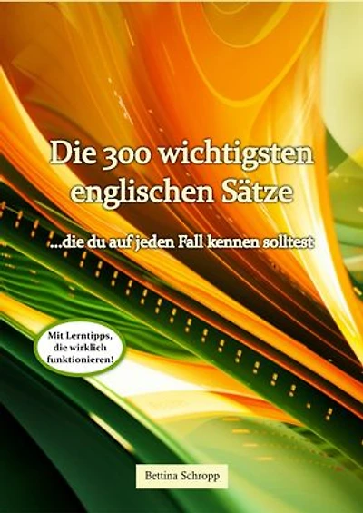 Die 300 wichtigsten englischen Sätze, die du auf jeden Fall kennen solltest