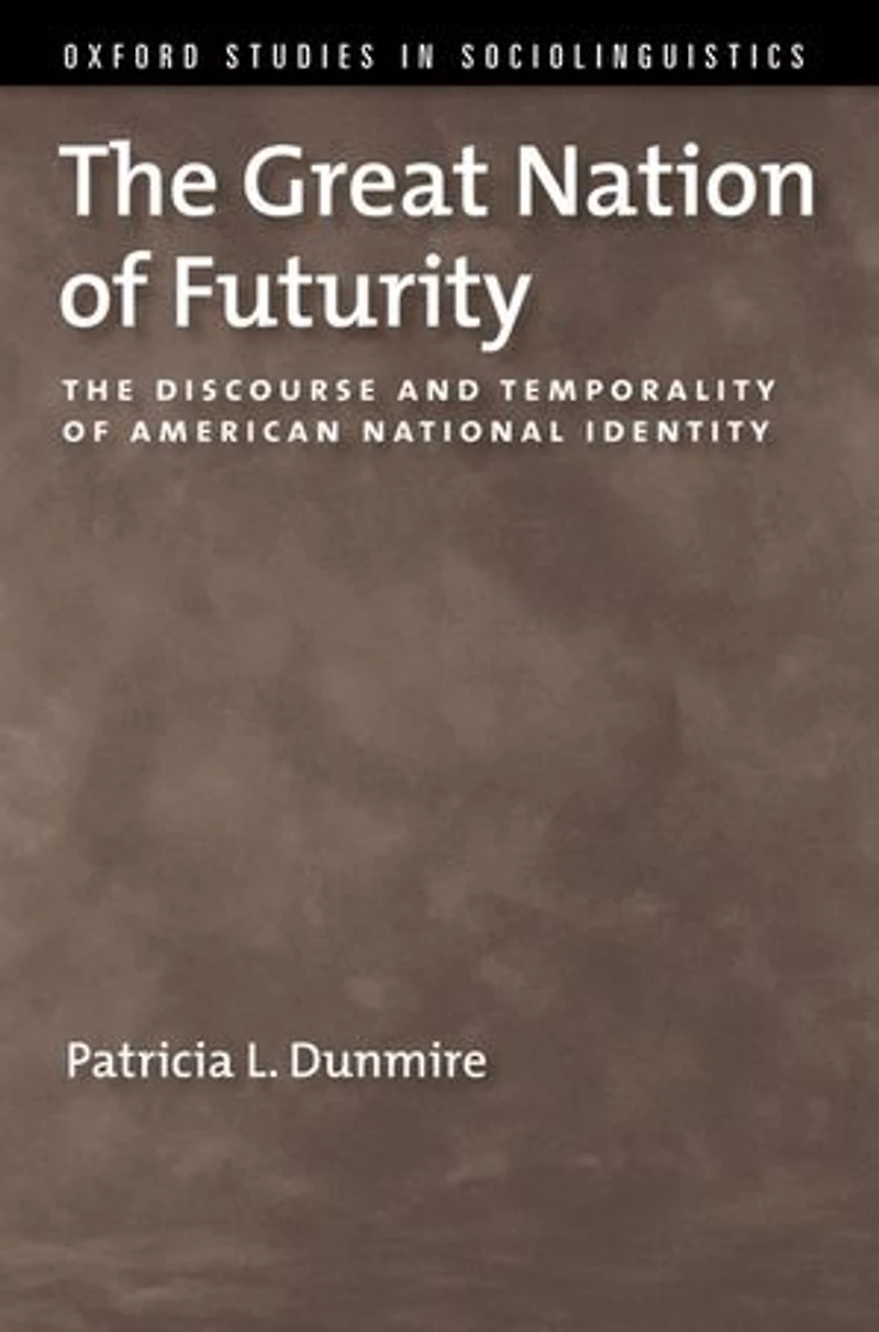 The Great Nation of Futurity: Discourse and Temporality American National Identity