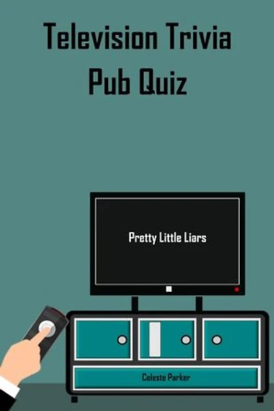 Pretty Little Liars - Television Trivia Pub Quiz: TV Pub Quizzes, #6