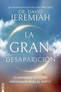 La gran desaparición: (31 maneras de estar preparado para el rapto)