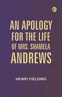 An Apology for the Life of Mrs. Shamela Andrews