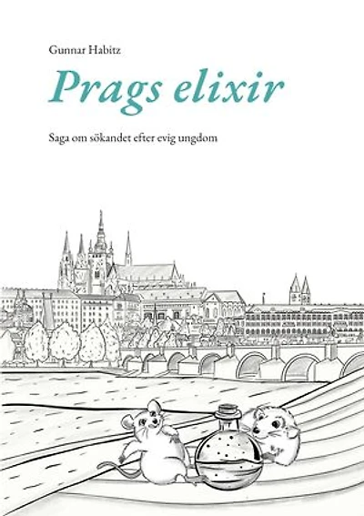 Prags elixir: Saga om sökandet efter evig ungdom