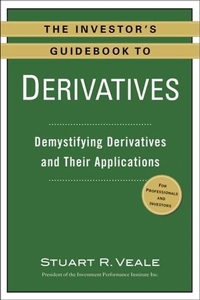 The Investor's Guidebook to Derivatives: Demystifying Derivatives and Their Applications