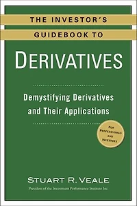The Investor's Guidebook to Derivatives: Demystifying Derivatives and Their Applications