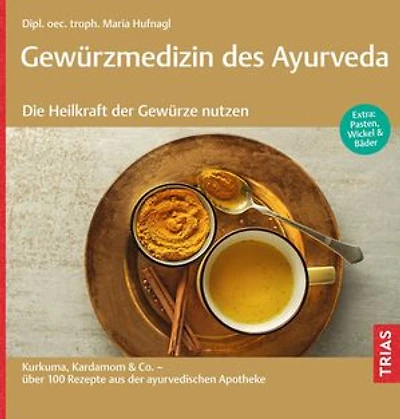 Gewürzmedizin des Ayurveda. Die Heilkraft der Gewürze nutzen: Kurkuma, Kardamom & Co. - über 100 Rezepte aus der ayurvedischen Apotheke. Extra: Pasten, Wickel & Bäder