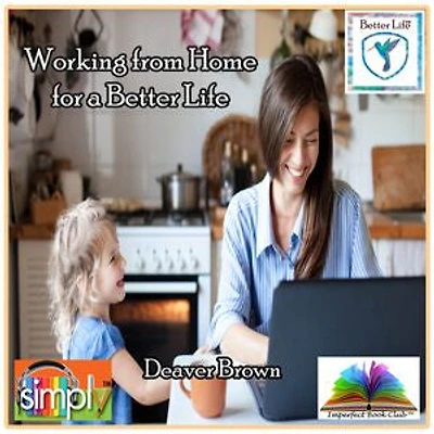 Working from Home for a Better Life