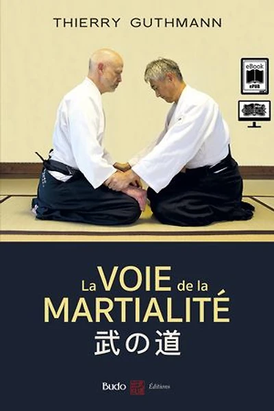 la voie de martialité: traité d'aïkido réaliste
