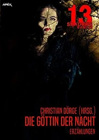 13 SHADOWS, Band 26: DIE GÖTTIN DER NACHT: Horror aus dem Apex-Verlag!