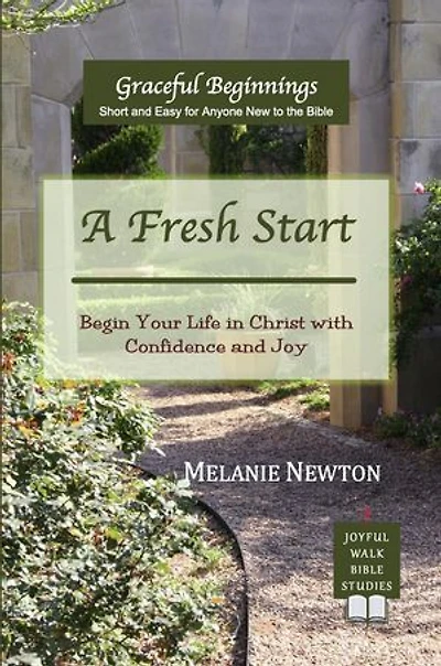A Fresh Start: Begin Your Life in Christ with Confidence and Joy