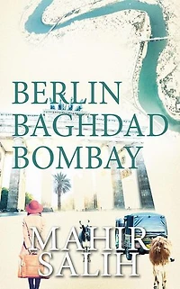 Berlin Baghdad Bombay