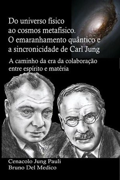 Do universo físico ao cosmos metafísico. O emaranhamento quântico e a sincronicidade de Carl Jung: A caminho da era da colaboração entre espírito e matéria