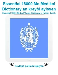 Essential 18000 Mo Medikal Dictionary an kreyòl ayisyen: Essential 18000 Medical Words Dictionary in Haitian Creole